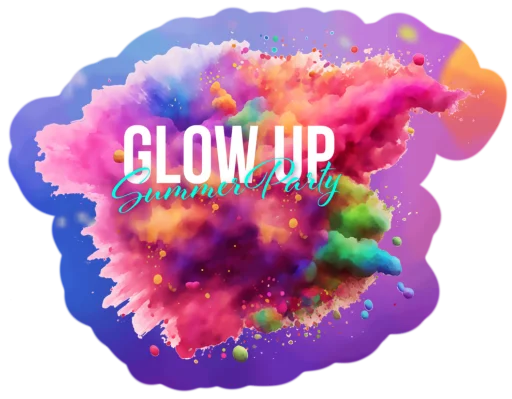 GLOW UP GLOW UP -