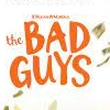 The Bad Guys The Bad Guys -